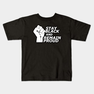 Stay black and remain proud Kids T-Shirt